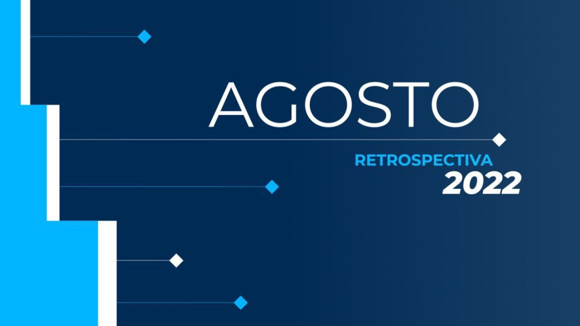 Retrospectiva 2022: confira as principais notícias de agosto